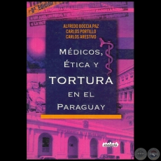 MDICOS, TICA Y TORTURA EN EL PARAGUAY - 3 EDICIN - Autores: ALFREDO BOCCIA PAZ / CARLOS PORTILLO / CARLOS ARESTIVO - Ao 2006